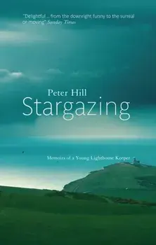 Stargazing. Memoirs of a Young Lighthouse Keeper, Paperback/Peter Hill