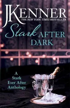 Stark After Dark: A Stark Ever After Anthology (Take Me, Have Me, Play Me Game, Seduce Me), Paperback/J. Kenner