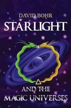 Starlight and the Magic Universes, Paperback/David Bohr