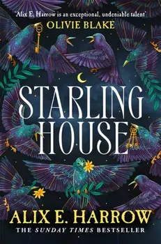 Starling House. The perfect dark, Gothic fairytale and a Reese Witherspoon Book Club Pick, Paperback/Alix E. Harrow