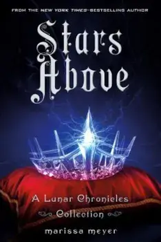 Stars Above: A Lunar Chronicles Collection, Hardcover/Marissa Meyer