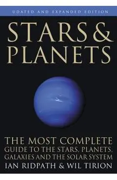 Stars and Planets: The Most Complete Guide to the Stars, Planets, Galaxies, and Solar System - Updated and Expanded Edition - Ian Ridpath