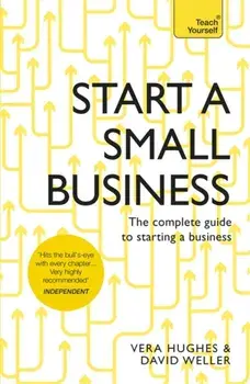 Start a Small Business. The complete guide to starting a business, Paperback/Vera Hughes