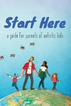 Start Here: a guide for parents of autistic kids, Paperback/***