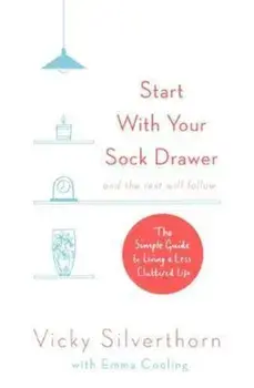 Start with Your Sock Drawer, Paperback/Vicky Silverthorn