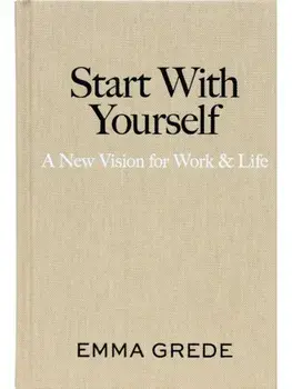 Start With Yourself: A New Vision for Work & Life, Hardcover/Emma Grede