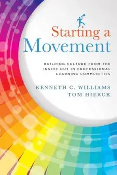 Starting a Movement: Building Culture from the Inside Out in Professional Learning Communities, Paperback/Tom Hierck