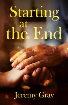 Starting at the End, Paperback/Jeremy Gray