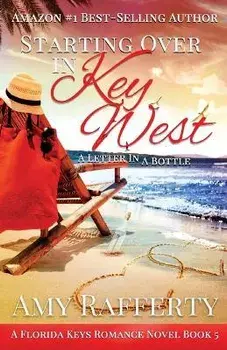 Starting Over In Key West: A Love Letter In A Bottle, Paperback/Amy Rafferty