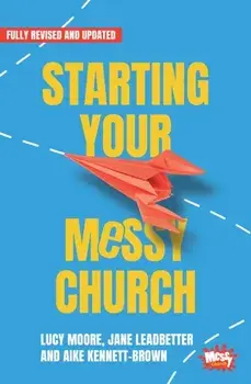 Starting Your Messy Church. 2 ed, Paperback/Aike Kennett-Brown
