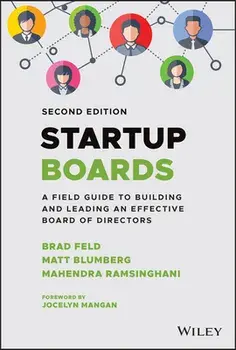 Startup Boards: A Field Guide to Building and Lead ing an Effective Board of Directors, 2nd Edition, Hardback/B Feld