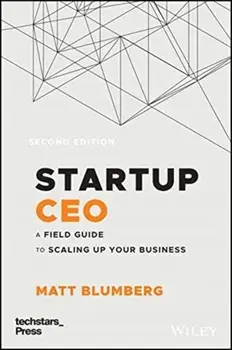 Startup CEO. A Field Guide to Scaling Up Your Business (Techstars), Hardback/Matt Blumberg