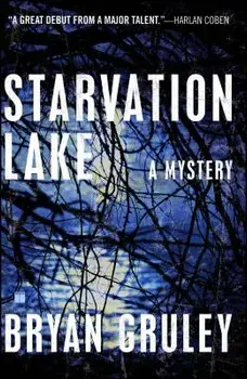 Starvation Lake: A Mystery, Paperback/Bryan Gruley