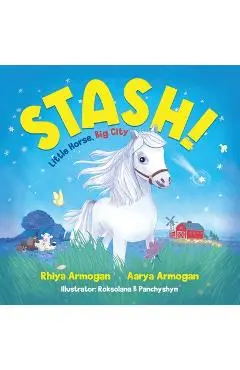 Stash!: Little Horse, Big City - Rhiya Armogan