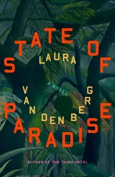 State of Paradise, Hardback/Laura van den Berg