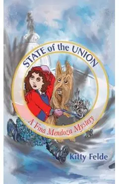 State of the Union: A Fina Mendoza Mystery - Kitty Felde