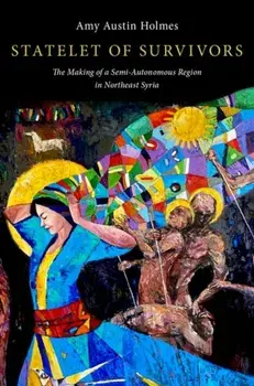 Statelet of Survivors. The Making of a Semi-Autonomous Region in Northeast Syria, Paperback/***