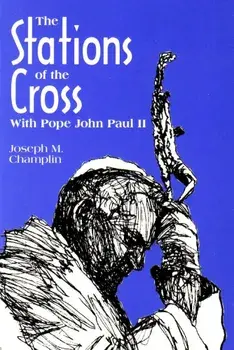 Stations of the Cross with John Paul II, Paperback/Joseph Champlin