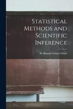 Statistical Methods and Scientific Inference, Paperback/Ronald Aylmer Fisher