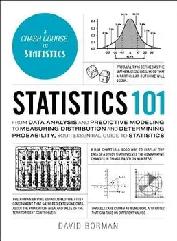 Statistics 101: From Data Analysis and Predictive Modeling to Measuring Distribution and Determining Probability, Your Essential Guide, Hardcover/David Borman