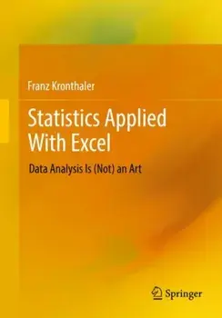 Statistics Applied With Excel. Data Analysis Is (Not) an Art, 1st ed. 2023, Paperback/Franz Kronthaler