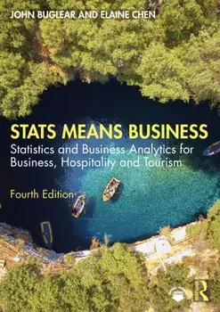 Stats Means Business. Statistics and Business Analytics for Business, Hospitality and Tourism, 4 ed, Paperback/Elaine Chen