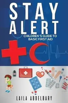 Stay Alert: Children's Guide to Basic First Aid, Paperback/Laila Abdelbary