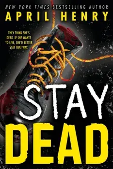 Stay Dead, Hardback/April Henry