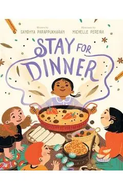 Stay for Dinner: A Picture Book - Sandhya Parappukkaran