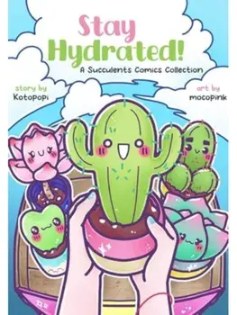 Stay Hydrated: A Succulents Comics Collection, Paperback/Kotopopi