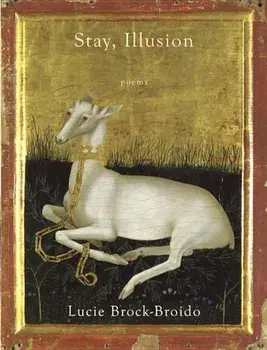 Stay, Illusion: Poems, Paperback/Lucie Brock-Broido