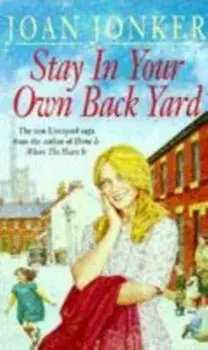 Stay in Your Own Back Yard. A touching saga of love, family and true friendship (Molly and Nellie series, Book 1), Paperback/Joan Jonker