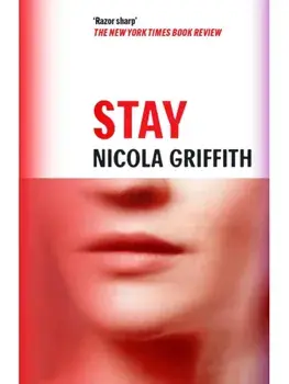 Stay. Main, Paperback/Nicola Griffith