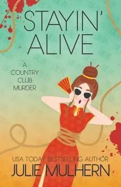 Stayin' Alive: The Country Club Murders - Julie Mulhern