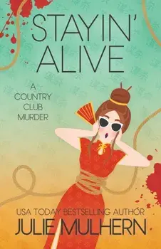 Stayin' Alive: The Country Club Murders, Paperback/Julie Mulhern