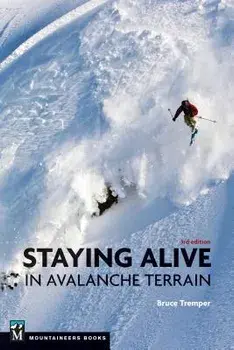 Staying Alive in Avalanche Terrain, 3rd Edition, Paperback (3rd Ed.)/Bruce Tremper