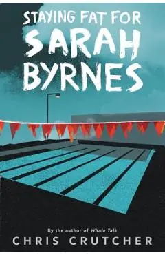 Staying Fat for Sarah Byrnes - Chris Crutcher