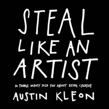 Steal Like an Artist, Paperback/Austin Kleon
