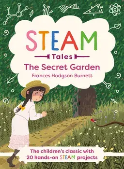 Steam Tales - The Secret Garden: The Classic with 20 Hands-On Steam Activities, Hardcover/Katie Dicker