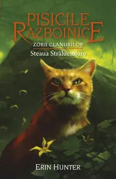 Steaua Stralucitoare. Seria Zorii clanurilor. Volumul 28/Erin Hunter