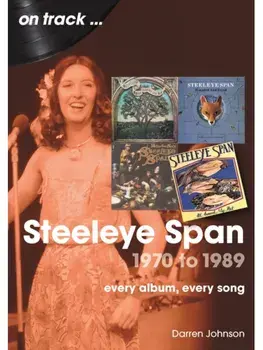 Steeleye Span 1970 to 1989 On Track. Every Album, Every Song, Paperback/Darren Johnson