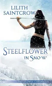 Steelflower in Snow, Paperback/Lilith Saintcrow