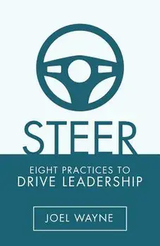 Steer: Eight Practices to Drive Leadership, Paperback/Joel Wayne