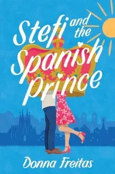 Stefi and the Spanish Prince, Hardback/Donna Freitas