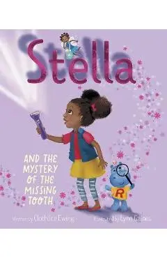 Stella and the Mystery of the Missing Tooth - Clothilde Ewing