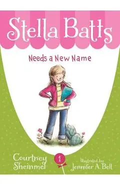 Stella Batts Needs a New Name - Courtney Sheinmel