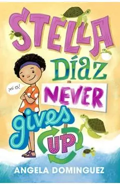 Stella D�az Never Gives Up - Angela Dominguez