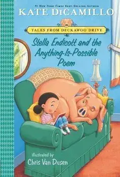 Stella Endicott and the Anything-Is-Possible Poem: Tales from Deckawoo Drive, Volume Five, Paperback/Kate DiCamillo