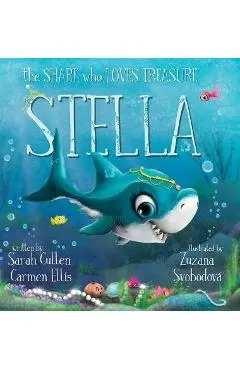 Stella: The Shark Who Loves Treasure: The Shark - Sarah Cullen