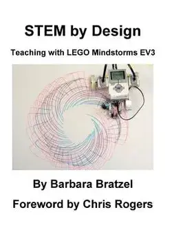Stem by Design: Teaching with Lego Mindstorms Ev3, Paperback/Barbara Bratzel